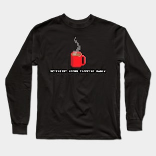 Scientist Needs Caffeine Long Sleeve T-Shirt